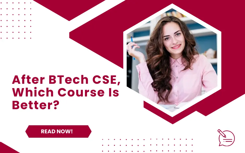After BTech CSE, Which Course Is Better? 