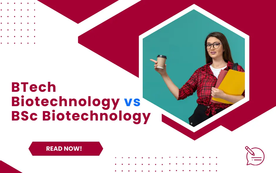 BTech Biotechnology vs BSc Biotechnology: Which Is Better?