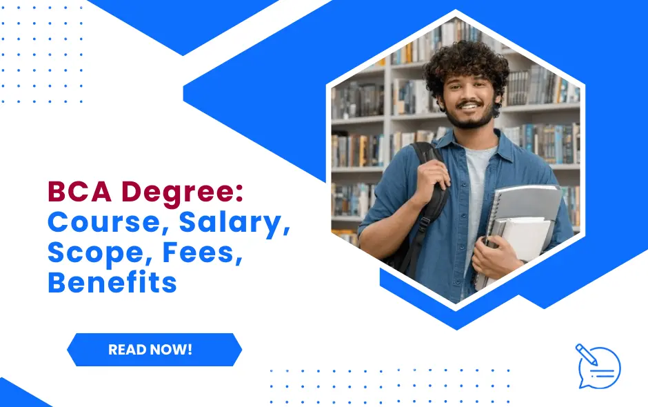 What is BCA Degree: Course, Salary, Scope, Fees, Benefits, Career, Jobs, Syllabus, Eligibility & More