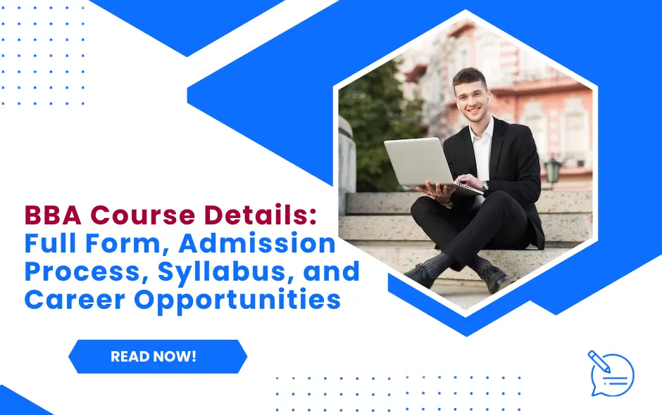 BBA Course Details: Full Form, Admission Process, Syllabus, and Career Opportunities