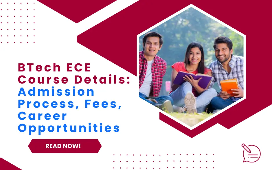 BTech ECE Course Details: Admission Process, Fees, Career Opportunities