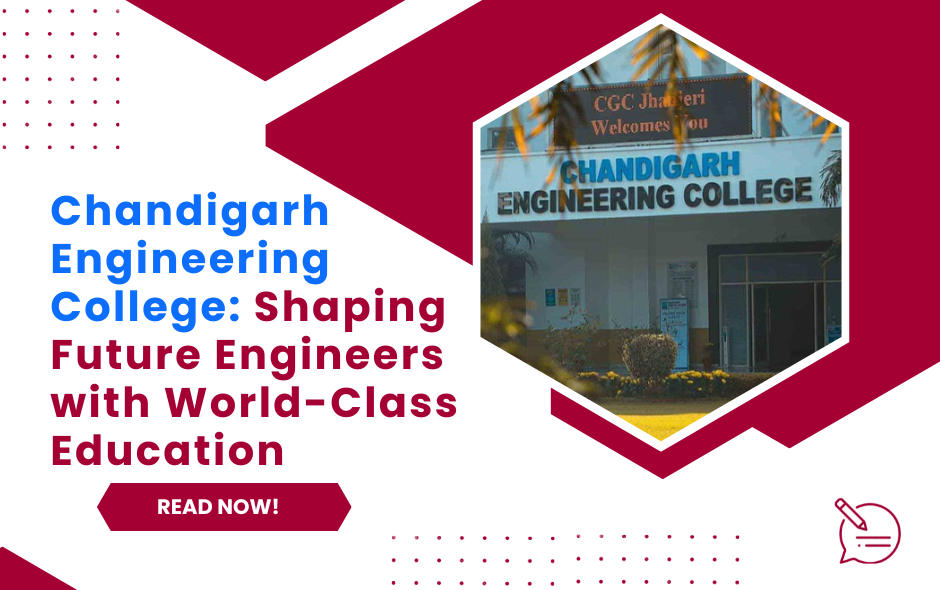 Chandigarh Engineering College: Shaping Future Engineers with World-Class Education