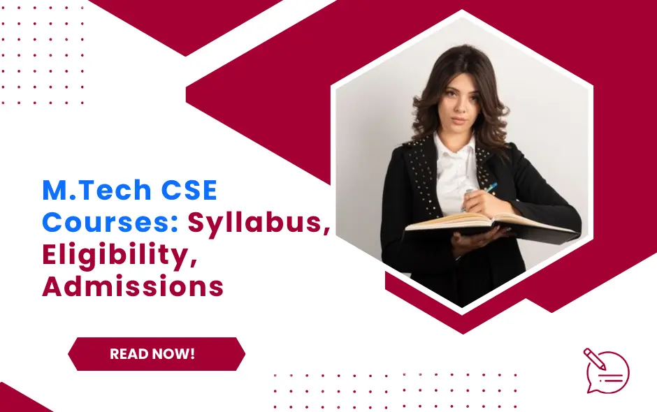 M.Tech CSE Course, Full Form, Syllabus, Eligibility, Admissions, and Careers