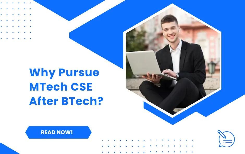 Why Pursue MTech CSE After BTech?  