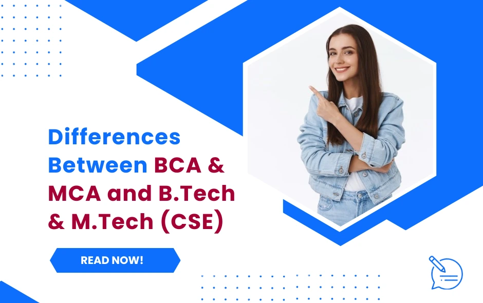 What are the Major Differences Between BCA & MCA and B.Tech & M.Tech (CSE)