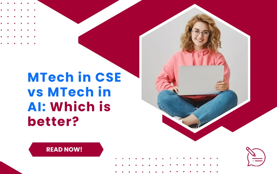 MTech in CSE vs MTech in AI: Which is better?